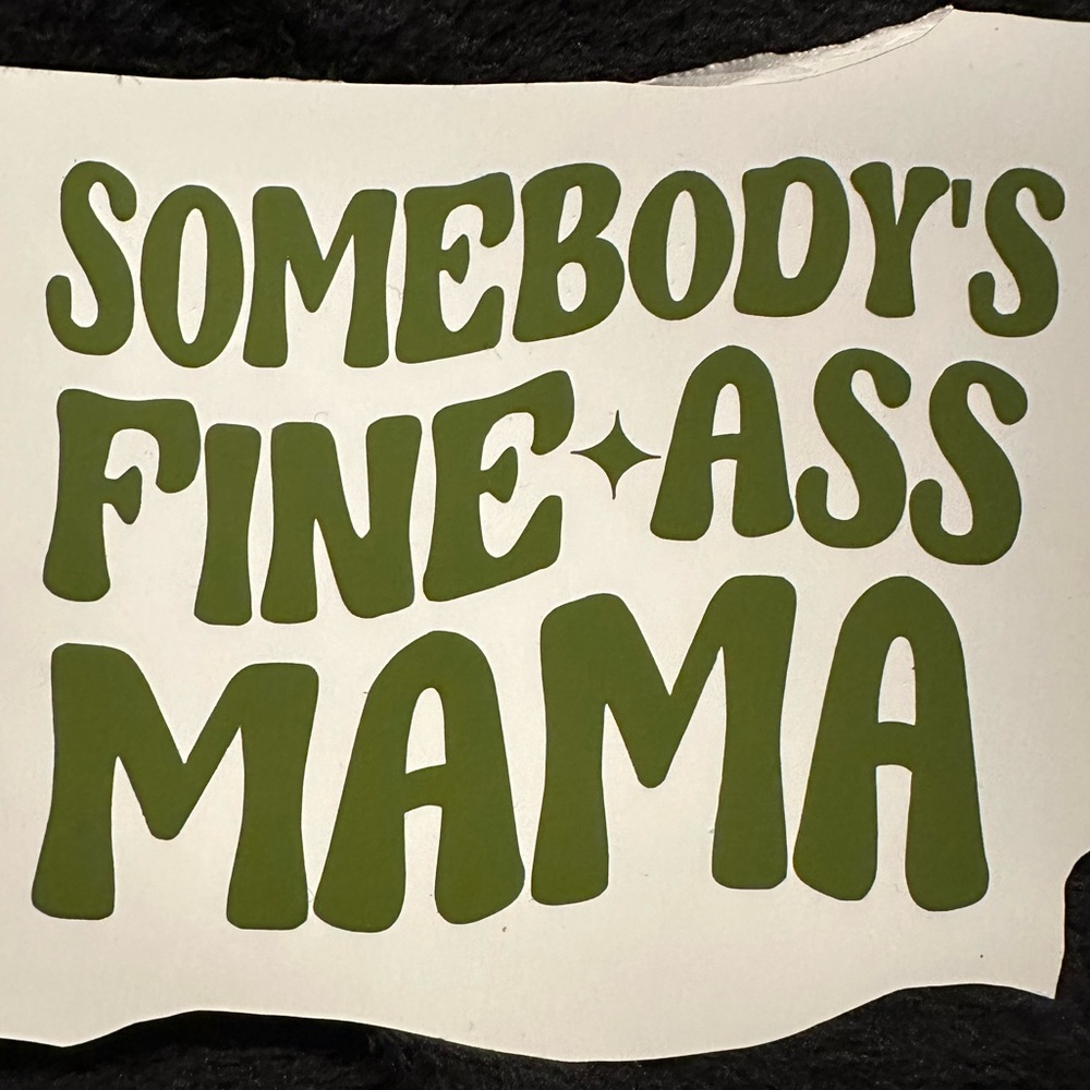 Somebody’s Fine A** Mama Decal Sticker
